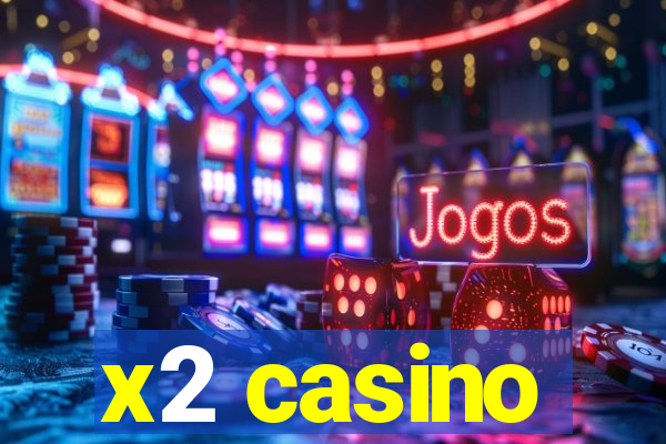 x2 casino